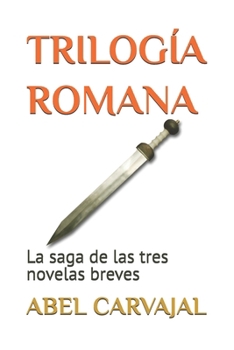 Paperback Trilogía Romana: La saga de las tres novelas breves [Spanish] Book