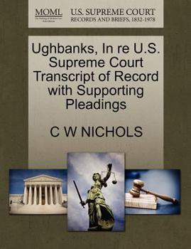 Paperback Ughbanks, in Re U.S. Supreme Court Transcript of Record with Supporting Pleadings Book