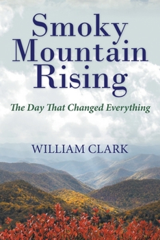 Paperback Smoky Mountain Rising: The Day That Changed Everything Book