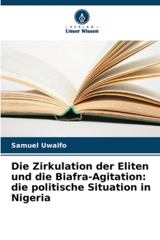 Paperback Die Zirkulation der Eliten und die Biafra-Agitation: die politische Situation in Nigeria [German] Book