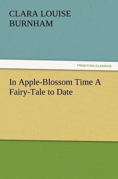 Paperback In Apple-Blossom Time a Fairy-Tale to Date Book