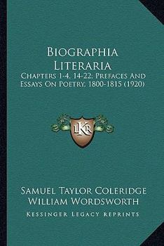 Paperback Biographia Literaria: Chapters 1-4, 14-22; Prefaces And Essays On Poetry, 1800-1815 (1920) Book