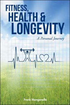 Paperback FITNESS, HEALTH & LONGEVITY A Personal Journey Book
