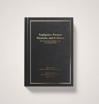 Hardcover Negligence: Purpose, Elements & Evidence: The Role of Foreseeability in the Law of Each State Book