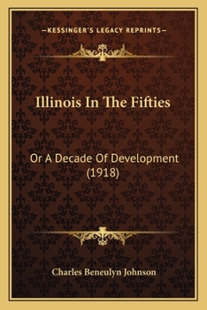 Paperback Illinois In The Fifties: Or A Decade Of Development (1918) Book