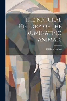 Paperback The Natural History of the Ruminating Animals Book