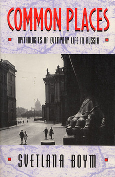 Paperback Common Places: Mythologies of Everyday Life in Russia Book