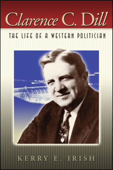 Paperback Clarence C. Dill: The Life of a Western Politician Book