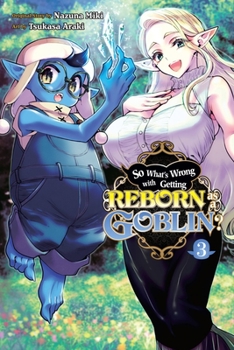 転生ゴブリンだけど質問ある? 3 - Book #3 of the So What's Wrong with Getting Reborn as a Goblin? Manga