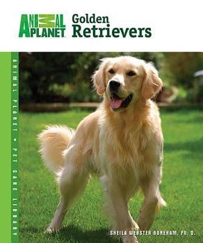 Golden Retrievers (Animal Planet Pet Care Library) - Book  of the Animal Planet Pet Care Library