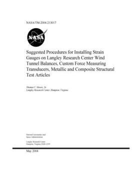 Paperback Suggested Procedures for Installing Strain Gauges on Langley Research Center Wind Tunnel Balances, Custom Force Measuring Transducers, Metallic and Co Book