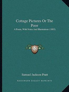 Paperback Cottage Pictures Or The Poor: A Poem, With Notes And Illustrations (1803) Book