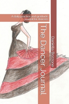 Paperback The Dancer Journal: A daily practice and gratitude journal for dancers Book