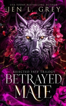 Betrayed Mate (Rejected Fate Trilogy)