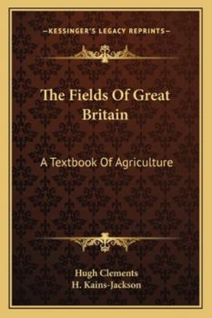 Paperback The Fields Of Great Britain: A Textbook Of Agriculture Book