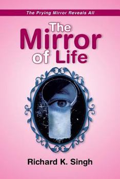 Paperback The Mirror of Life -The Prying Mirror Reveals All: The Prying Mirror Reveals All Book