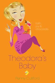 Paperback Theodora's Baby, Value: Faith, Joy, and Chocolate Book