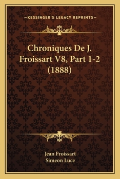 Paperback Chroniques De J. Froissart V8, Part 1-2 (1888) [French] Book