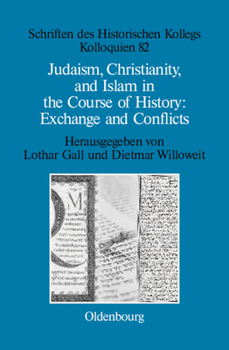 Hardcover Judaism, Christianity, and Islam in the Course of History: Exchange and Conflicts Book