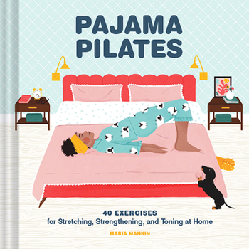 Hardcover Pajama Pilates: 40 Exercises for Stretching, Strengthening, and Toning at Home Book