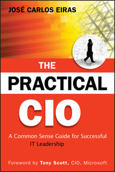 Hardcover The Practical CIO: A Common Sense Guide for Successful It Leadership Book