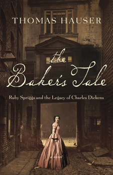 Paperback The Baker's Tale: Ruby Spriggs and the Legacy of Charles Dickens Book