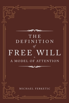 Paperback The Definition of Free Will: & A Model of Attention Book