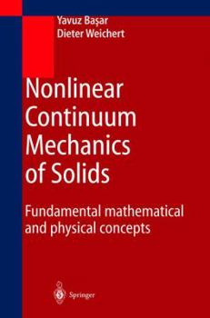 Hardcover Nonlinear Continuum Mechanics of Solids: Fundamental Mathematical and Physical Concepts Book