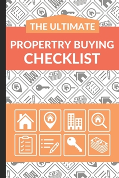 Paperback The Ultimate Property Buying Checklist: First Time Home Buyers Guide for Home Purchase, Property Inspection Checklist, House Flipping Book, Real Estat Book