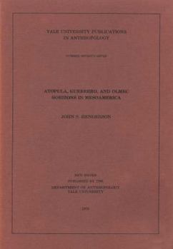 Atopula, Guerrero, and Olmec Horizons in Mesoamerica: Volume 77 - Book  of the Yale University Publications in Anthropology