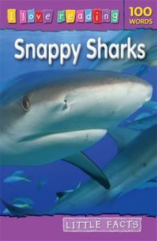 Paperback Little Facts 100 Words: Snappy Sharks (I Love Reading Fact Files) Book