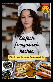 Paperback Einfach französisch kochen: Ein Hauch von Frankreich [German] Book