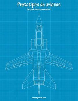 Paperback Prototipos de aviones libro para colorear para adultos 2 [Spanish] Book