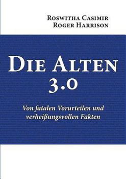 Paperback Die Alten 3.0: Von fatalen Vorurteilen und verheißungsvollen Fakten [German] Book