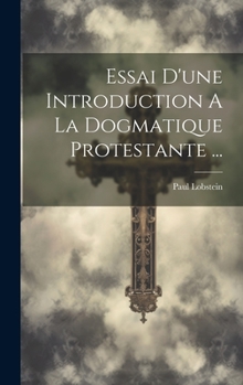 Hardcover Essai D'une Introduction A La Dogmatique Protestante ... [French] Book