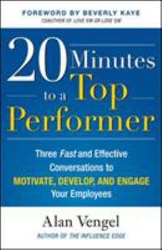 Hardcover 20 Minutes to a Top Performer: Three Fast and Effective Conversations to Motivate, Develop, and Engage Your Employees Book