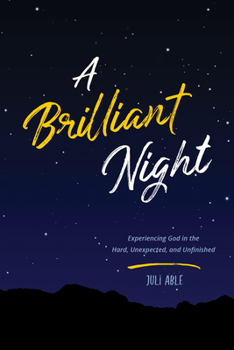 Paperback A Brilliant Night: Experiencing God in the Hard, Unexpected, and Unfinished Book