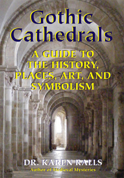 Paperback Gothic Cathedrals: A Guide to the History, Places, Art, and Symbolism Book