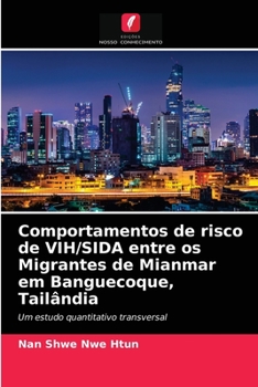 Paperback Comportamentos de risco de VIH/SIDA entre os Migrantes de Mianmar em Banguecoque, Tailândia [Portuguese] Book