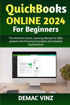 Paperback QuickBooks Online 2024 For Beginners: The Definitive Quick Learning Manual for QBO, packed with Practical Examples and Detailed Explanations Book
