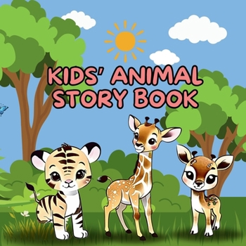 Kid's Animal Story Book: A Collection of Fun and Heartwarming Short Stories Featuring Cute and Cuddly Creatures for Children Ages 4-6 | Perfect for Bedtime, Early Readers, and Learning about Animals