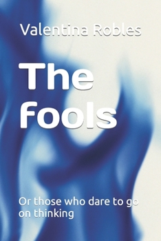 Paperback The fools: Or those who dare to go on thinking Book