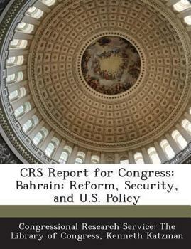 Paperback Crs Report for Congress: Bahrain: Reform, Security, and U.S. Policy Book