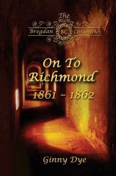 Paperback On To Richmond 1861-1862: (#2 in the Bregdan Chronicles Historical Fiction Romance Series) Book