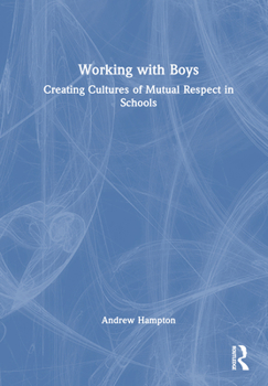 Hardcover Working with Boys: Creating Cultures of Mutual Respect in Schools Book