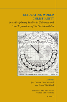 Paperback Relocating World Christianity: Interdisciplinary Studies in Universal and Local Expressions of the Christian Faith Book