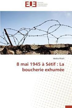 Paperback 8 Mai 1945 À Sétif: La Boucherie Exhumée [French] Book