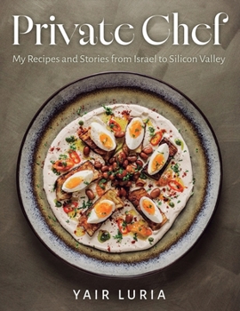 Private Chef: My Recipes and Stories from Israel to Silicon Valley