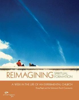Paperback Reimagining Spiritual Formation: A Week in the Life of an Experimental Church Book