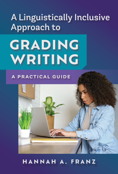 Hardcover A Linguistically Inclusive Approach to Grading Writing: A Practical Guide Book